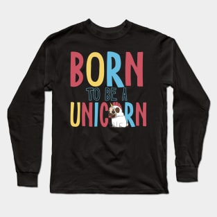 Born to be a unicorn Long Sleeve T-Shirt